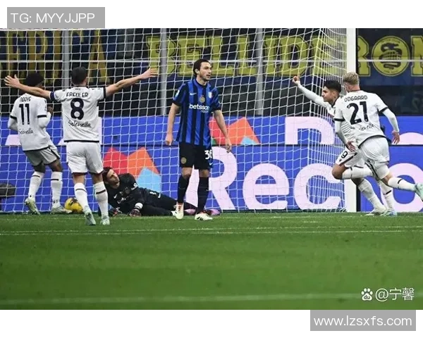 足总杯激战国米与尤文图斯平局红牌事件引发全场热议与十大精彩进球回顾