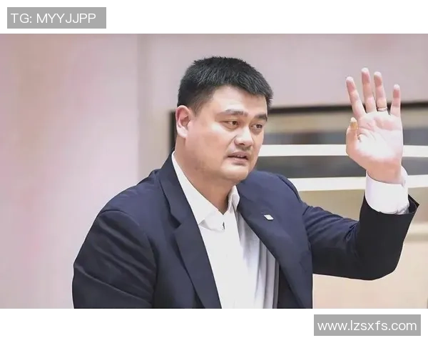 姚明退役后中国篮球的新希望与接班人探讨